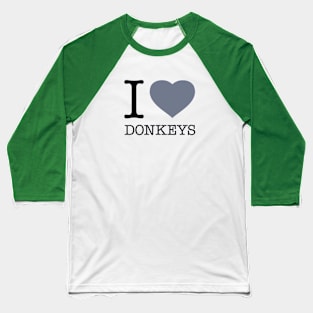 I LOVE DONKEYS Baseball T-Shirt